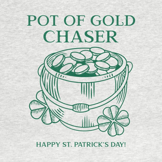 Pot of Gold Chaser Happy St. Patrick's Day by SpringDesign888
